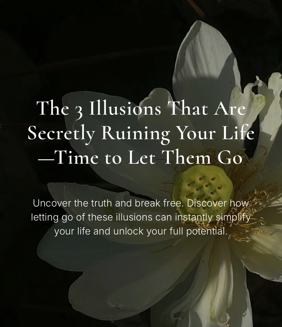 A white lotus flower opening in low light, over the title 'The 3 Illusions That Are Secretly Ruining Your Life — Time to Let Them Go'