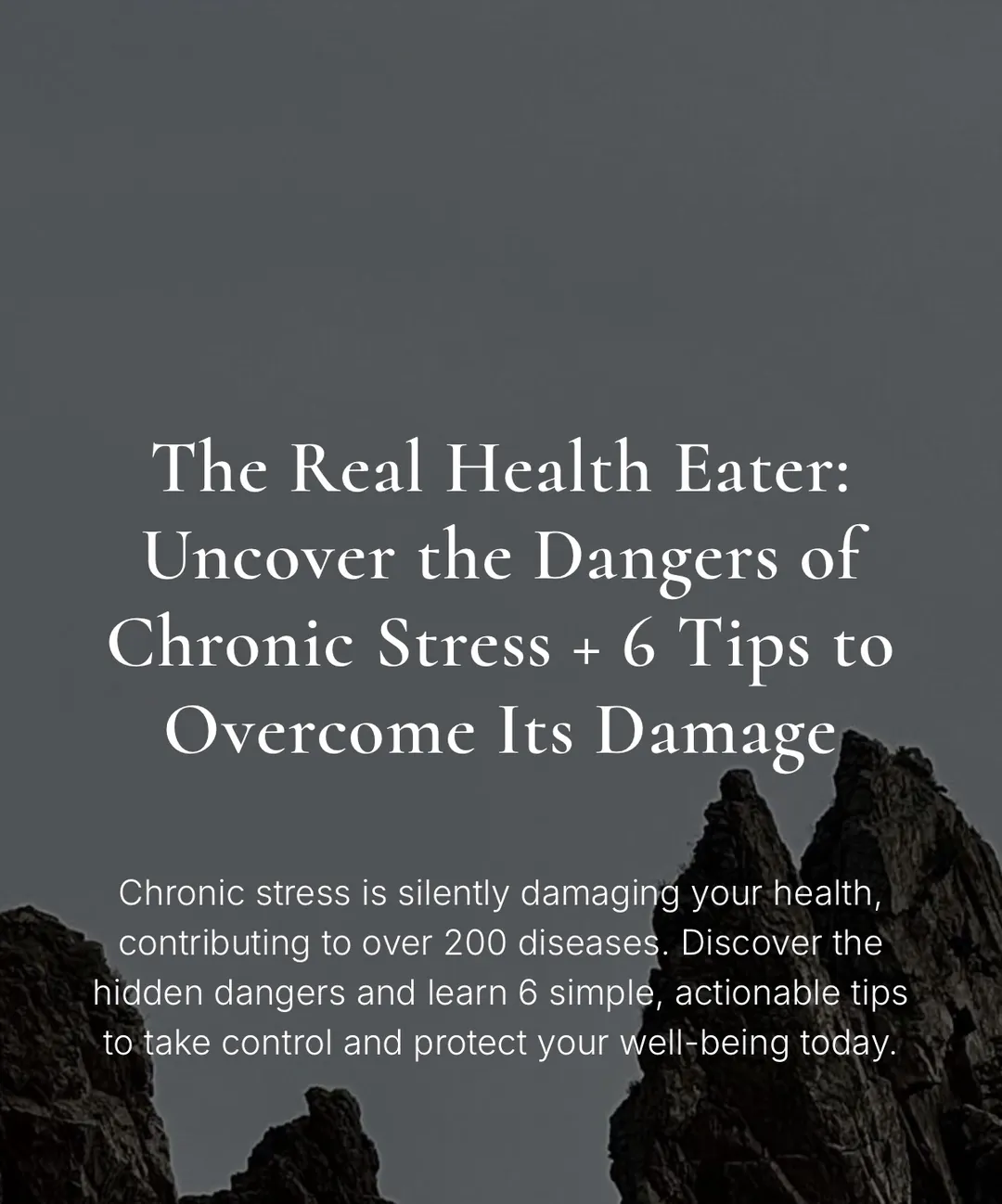 Dark mountain peaks under a grey sky, over the title 'The Real Health Eater: the dangers of chronic stress + 6 tips to overcome its damage'